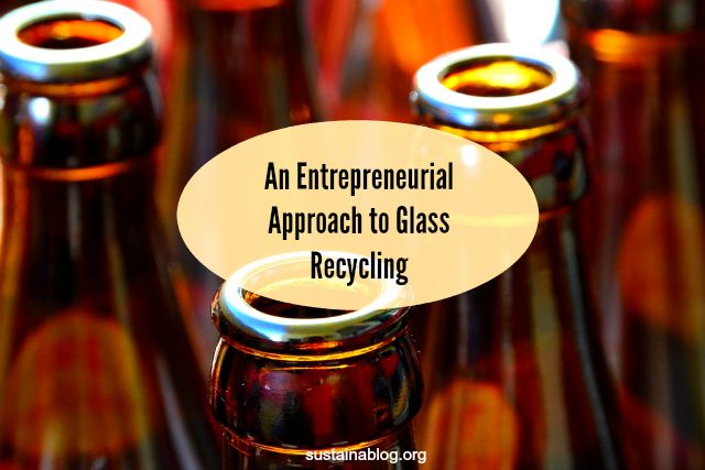 an entrepreneurial approach to glass recycling